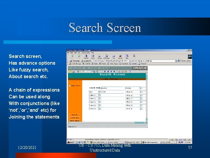 Search Screen Search screen, Has advance options Like fuzzy search, About search etc. A