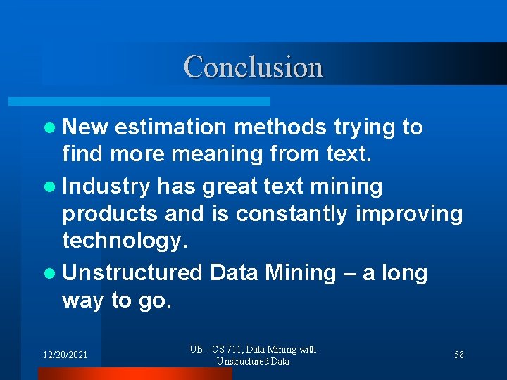 Conclusion l New estimation methods trying to find more meaning from text. l Industry