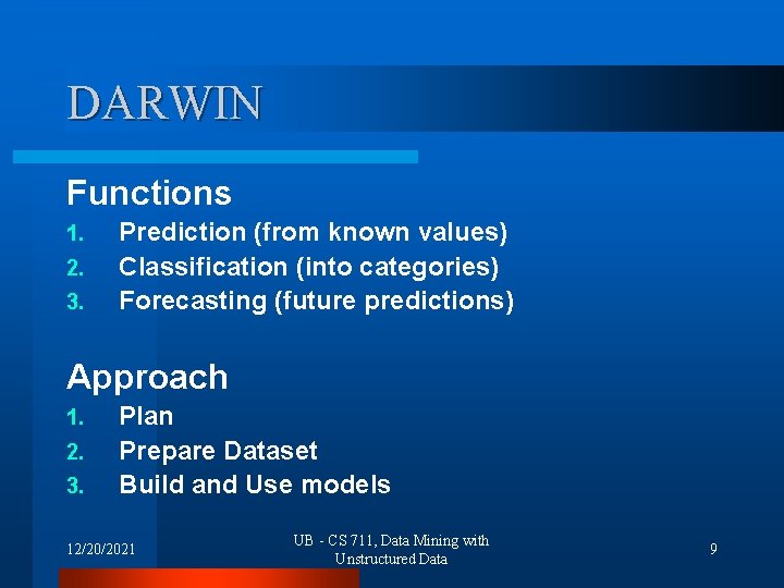 DARWIN Functions 1. 2. 3. Prediction (from known values) Classification (into categories) Forecasting (future