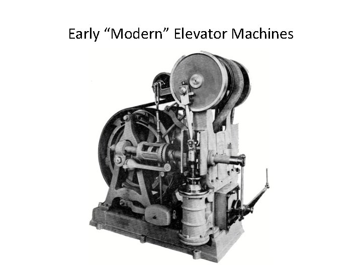 Early “Modern” Elevator Machines 