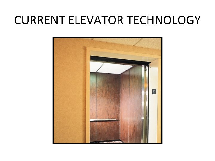 CURRENT ELEVATOR TECHNOLOGY 