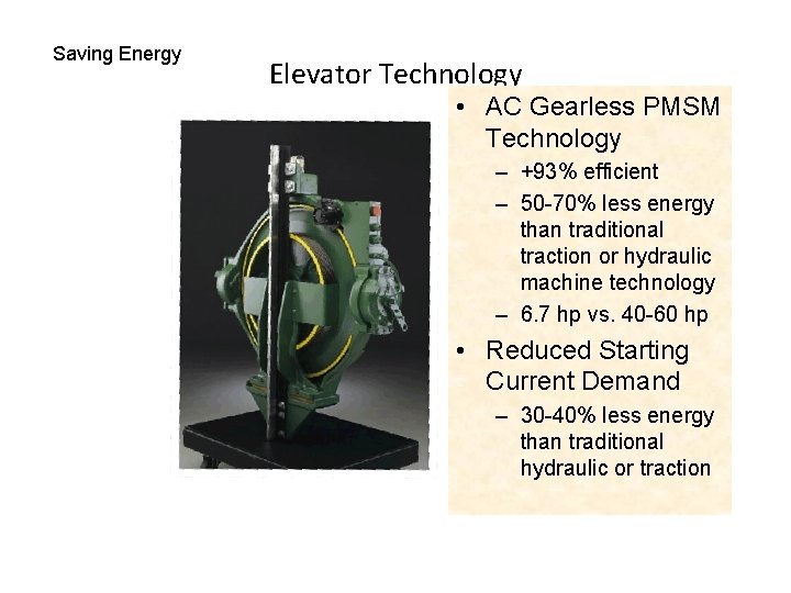 Saving Energy Elevator Technology • AC Gearless PMSM Technology – +93% efficient – 50