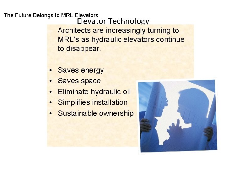 The Future Belongs to MRL Elevators Elevator Technology Architects are increasingly turning to MRL’s