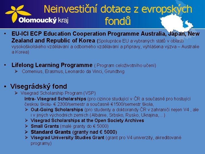 Neinvestiční dotace z evropských fondů • EU-ICI ECP Education Cooperation Programme Australia, Japan, New