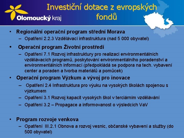 Investiční dotace z evropských fondů • Regionální operační program střední Morava – Opatření 2.