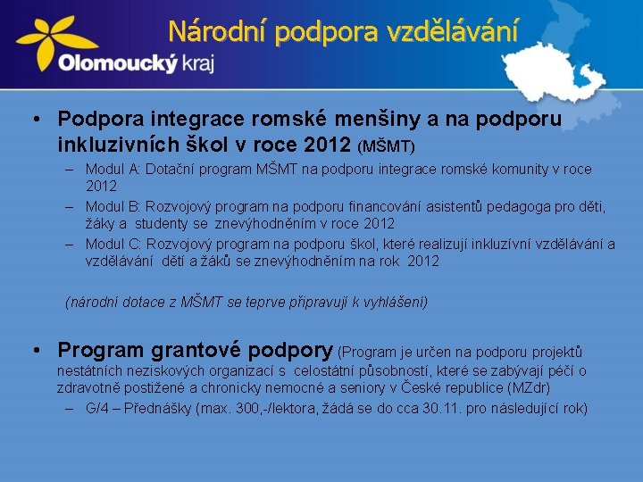 Národní podpora vzdělávání • Podpora integrace romské menšiny a na podporu inkluzivních škol v