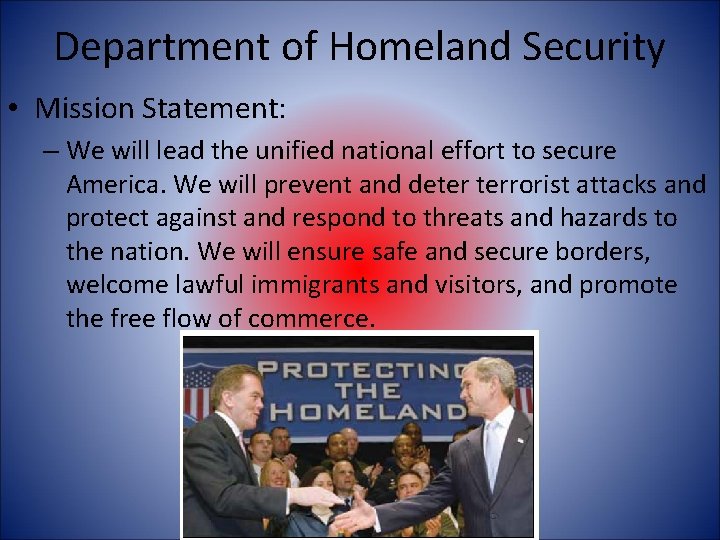 Department of Homeland Security • Mission Statement: – We will lead the unified national