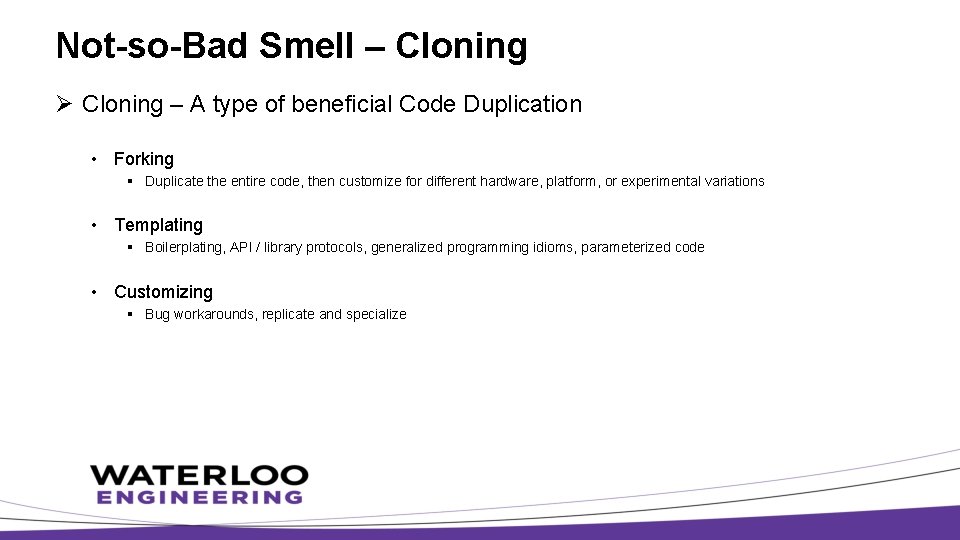 Not-so-Bad Smell – Cloning Ø Cloning – A type of beneficial Code Duplication •