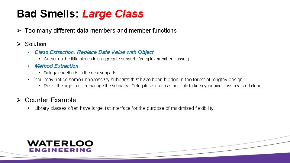 Bad Smells: Large Class Ø Too many different data members and member functions Ø