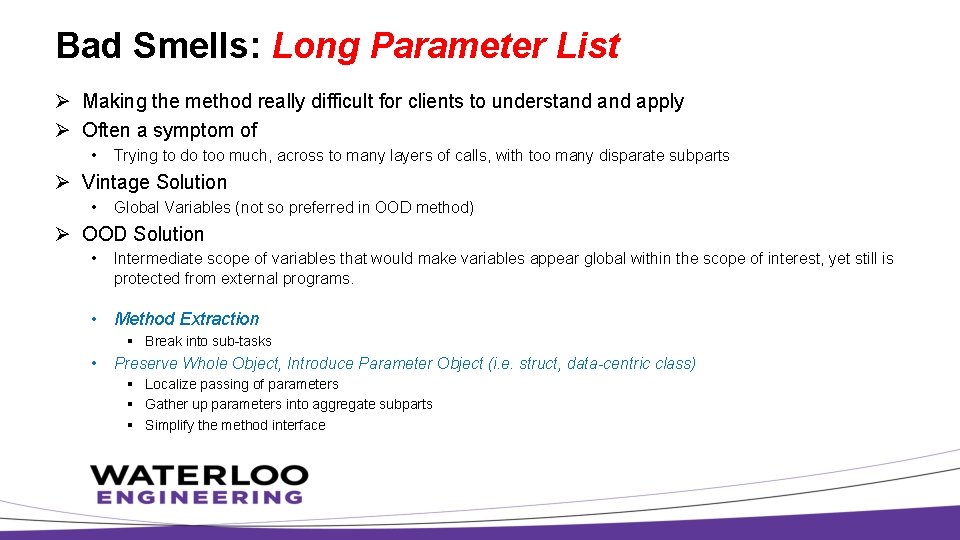 Bad Smells: Long Parameter List Ø Making the method really difficult for clients to