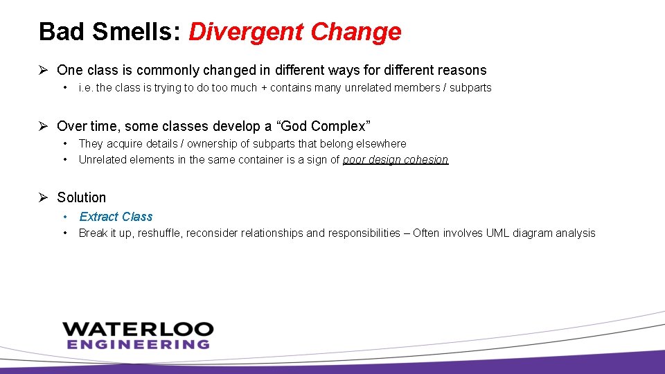 Bad Smells: Divergent Change Ø One class is commonly changed in different ways for