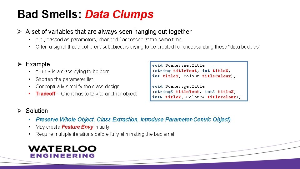 Bad Smells: Data Clumps Ø A set of variables that are always seen hanging