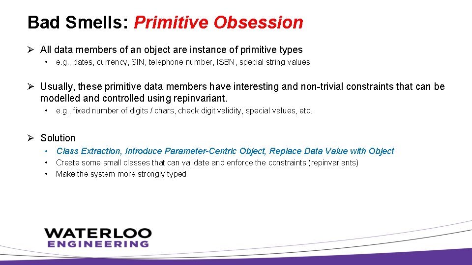 Bad Smells: Primitive Obsession Ø All data members of an object are instance of