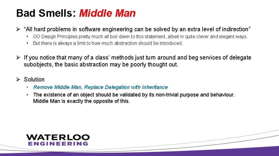 Bad Smells: Middle Man Ø “All hard problems in software engineering can be solved
