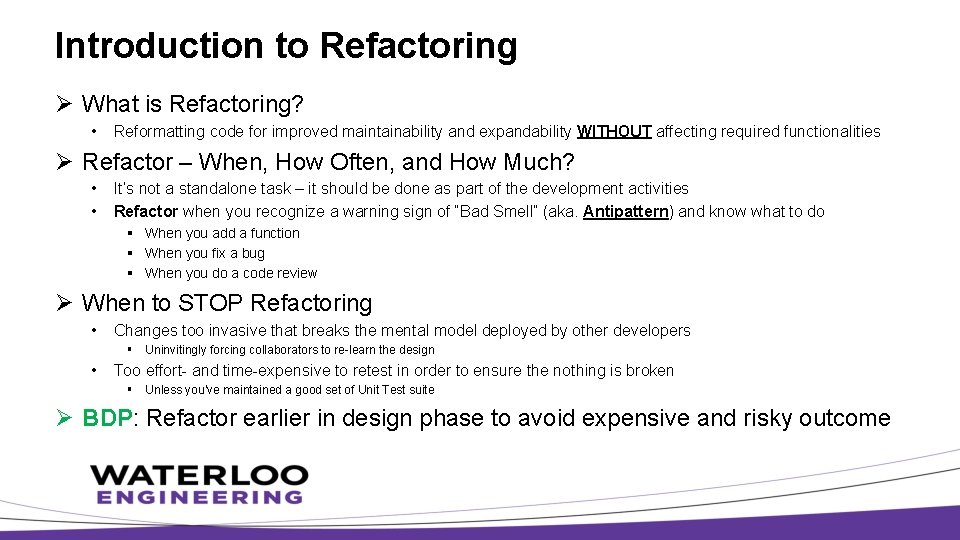 Introduction to Refactoring Ø What is Refactoring? • Reformatting code for improved maintainability and