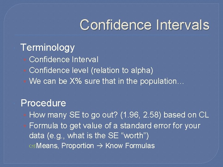 Confidence Intervals Terminology • Confidence Interval • Confidence level (relation to alpha) • We