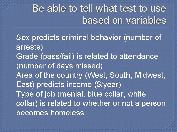 Be able to tell what test to use based on variables Sex predicts criminal