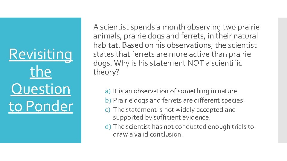 Revisiting the Question to Ponder A scientist spends a month observing two prairie animals,