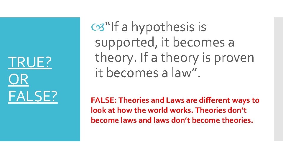 TRUE? OR FALSE? “If a hypothesis is supported, it becomes a theory. If a