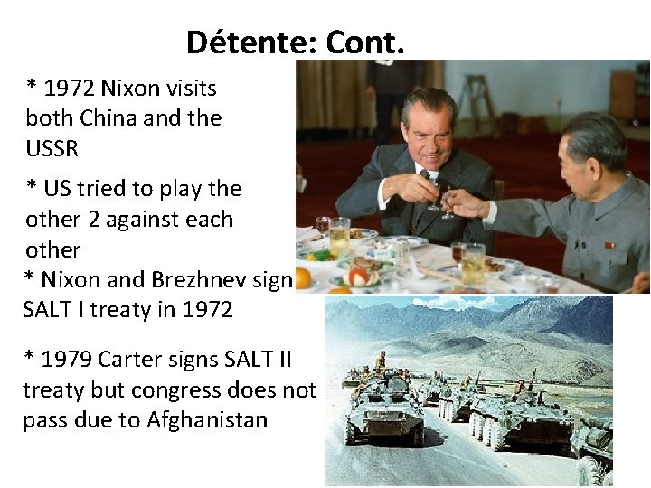 Détente: Cont. * 1972 Nixon visits both China and the USSR * US tried