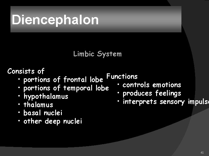 Diencephalon Limbic System Consists of • portions of frontal lobe Functions • portions of