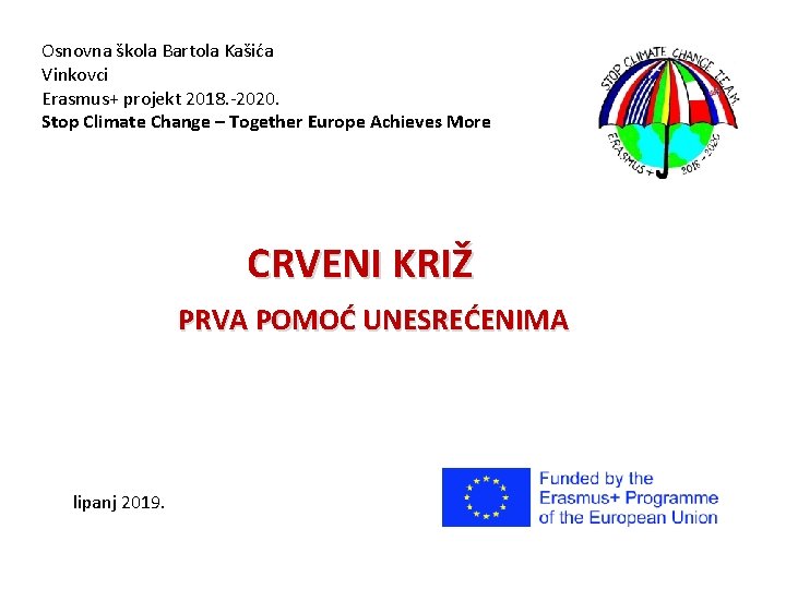 Osnovna škola Bartola Kašića Vinkovci Erasmus+ projekt 2018. -2020. Stop Climate Change – Together