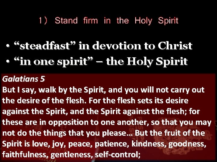  • “steadfast” in devotion to Christ • “in one spirit” – the Holy