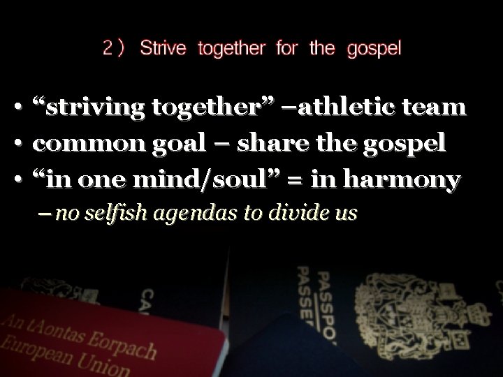  • “striving together” –athletic team • common goal – share the gospel •