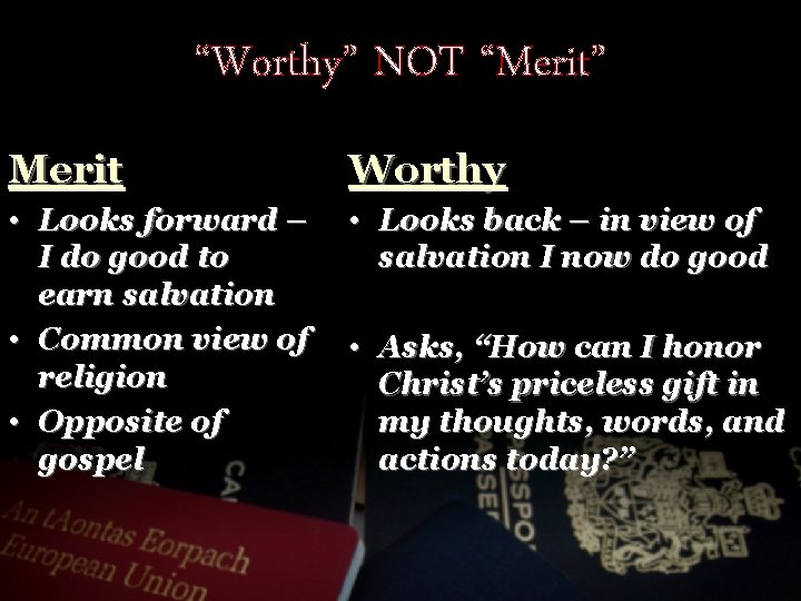 “Worthy” NOT “Merit” Merit Worthy • Looks forward – I do good to earn