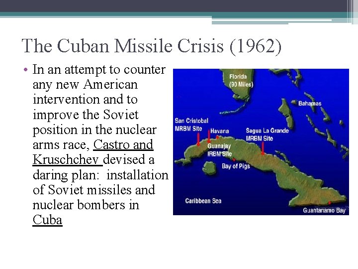 The Cuban Missile Crisis (1962) • In an attempt to counter any new American