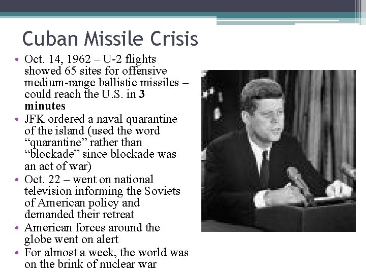 Cuban Missile Crisis • Oct. 14, 1962 – U-2 flights showed 65 sites for