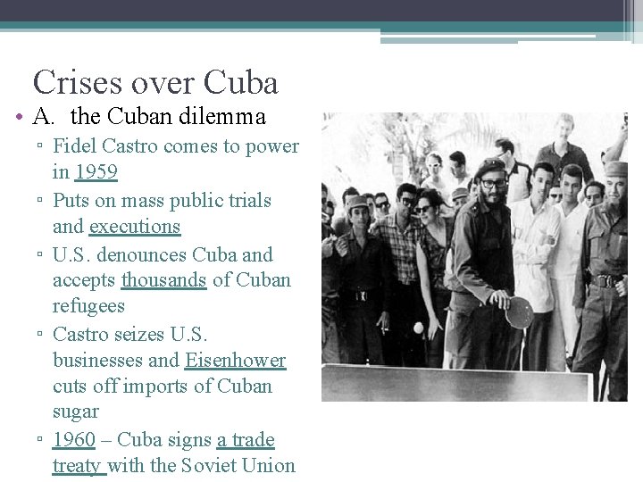 Crises over Cuba • A. the Cuban dilemma ▫ Fidel Castro comes to power