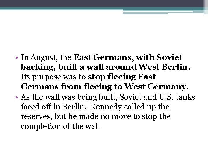  • In August, the East Germans, with Soviet backing, built a wall around