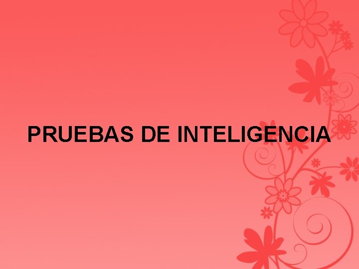 PRUEBAS DE INTELIGENCIA 