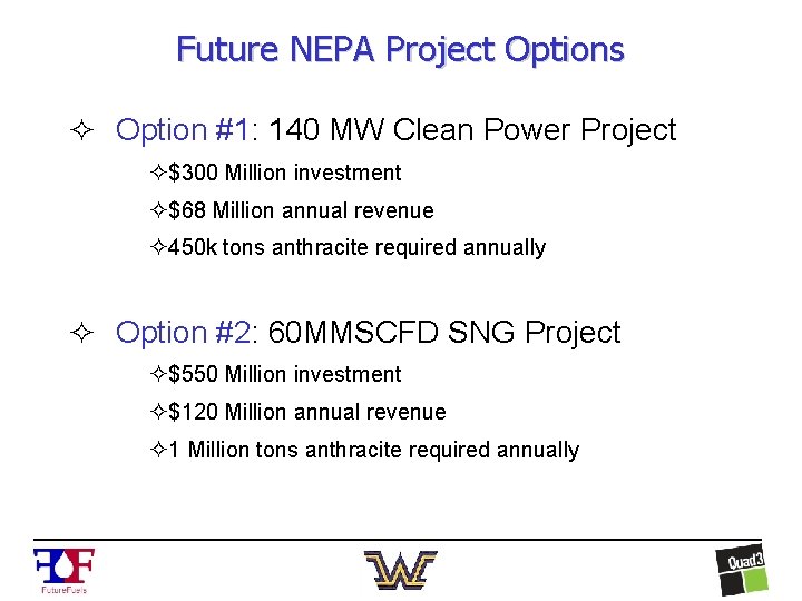 Future NEPA Project Options ² Option #1: 140 MW Clean Power Project ²$300 Million