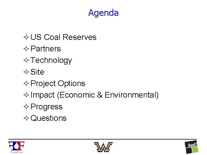 Agenda ² US Coal Reserves ² Partners ² Technology ² Site ² Project Options