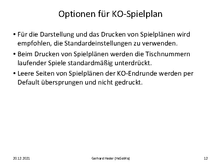 Optionen für KO-Spielplan • Für die Darstellung und das Drucken von Spielplänen wird empfohlen,