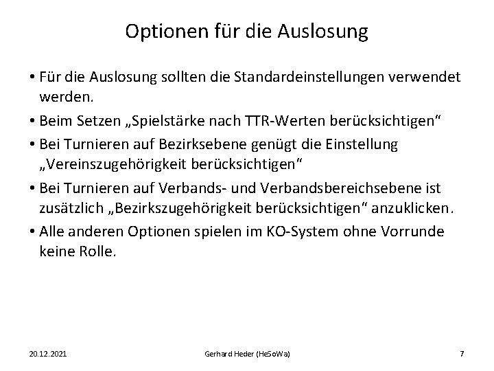 Optionen für die Auslosung • Für die Auslosung sollten die Standardeinstellungen verwendet werden. •