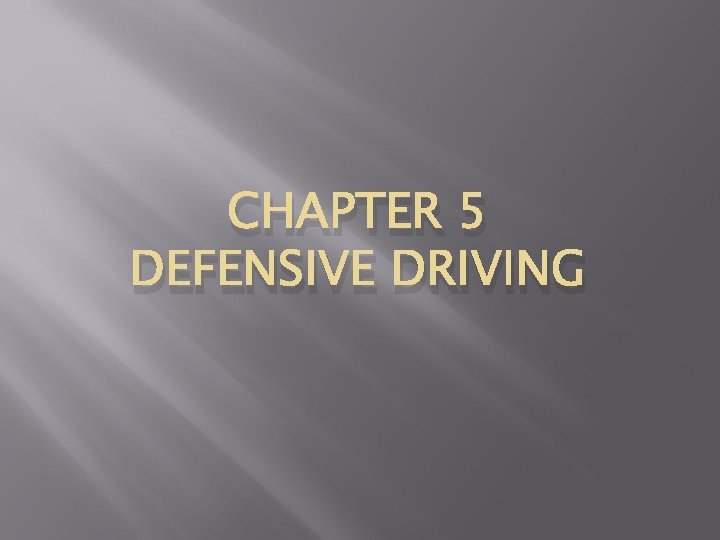 CHAPTER 5 DEFENSIVE DRIVING 