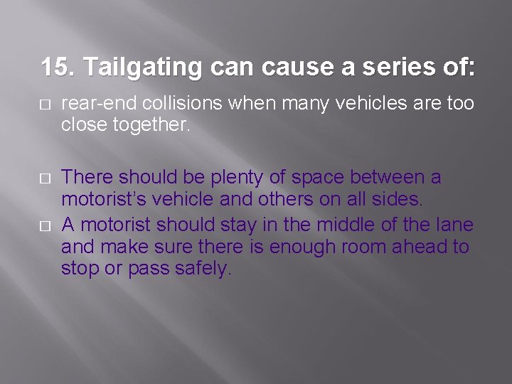 15. Tailgating can cause a series of: � rear-end collisions when many vehicles are