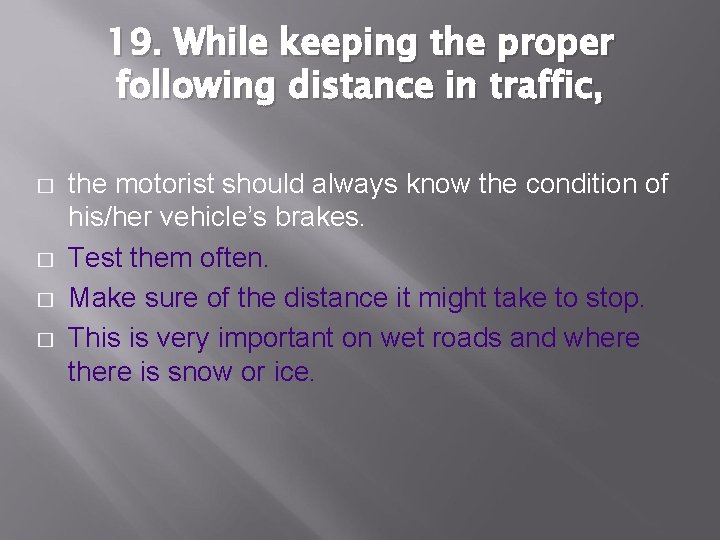 19. While keeping the proper following distance in traffic, � � the motorist should