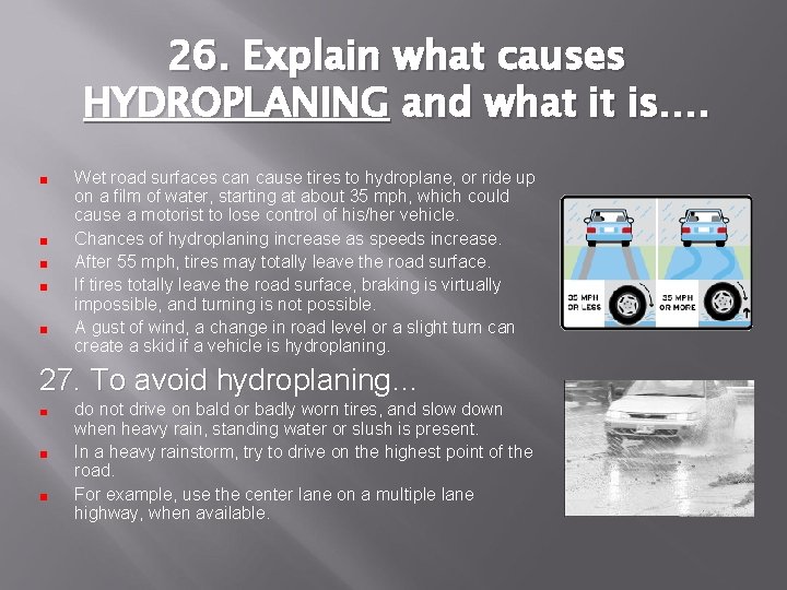 26. Explain what causes HYDROPLANING and what it is…. Wet road surfaces can cause