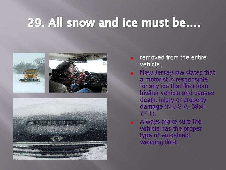 29. All snow and ice must be…. removed from the entire vehicle. New Jersey