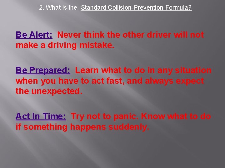 2. What is the Standard Collision-Prevention Formula? Be Alert: Never think the other driver