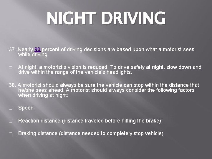 NIGHT DRIVING 37. Nearly 90 percent of driving decisions are based upon what a