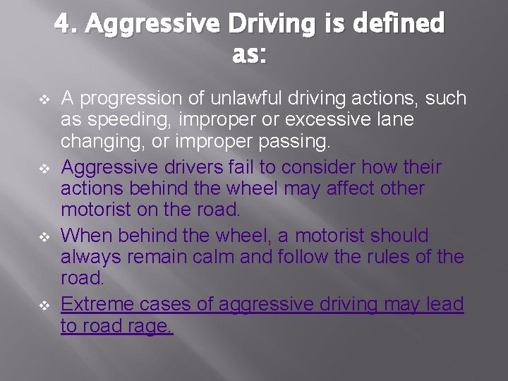 4. Aggressive Driving is defined as: v v A progression of unlawful driving actions,