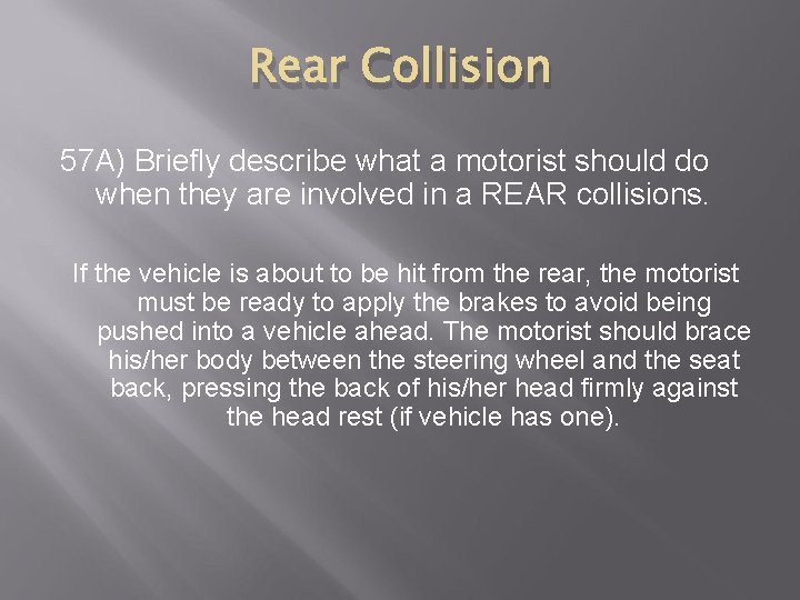 Rear Collision 57 A) Briefly describe what a motorist should do when they are