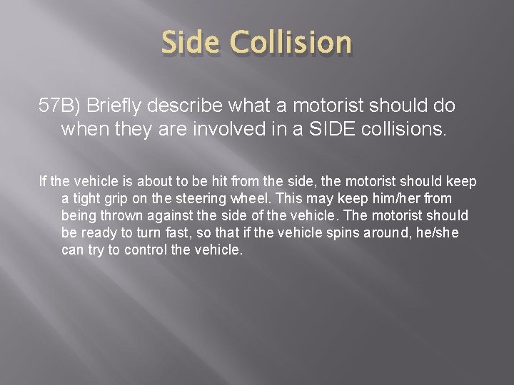 Side Collision 57 B) Briefly describe what a motorist should do when they are