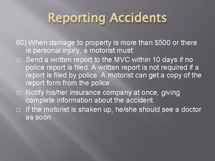 Reporting Accidents 60) When damage to property is more than $500 or there is