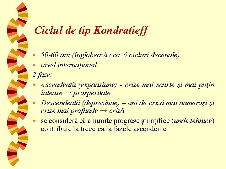 Ciclul de tip Kondratieff 50 -60 ani (înglobează cca. 6 cicluri decenale) w nivel